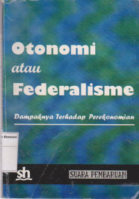 Otonomi atau Federalisme Dampaknya Terhadap Perekonomian