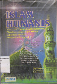 Islam Humanis  - Islam dan Persoalan Kepermimpinan, Pluralitas, Lingkungan Hidup, Supermasi Hukum dan Masyarakat Marginal