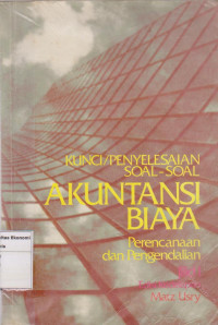 Kunci/ penyelesaian soal-soal akuntansi biaya: perencanaan dan pengendalian jilid 1 edisi kedelapan