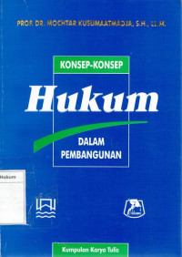 Image of konsep-konsep hukum dalam pembangunan: kumpulan karya tulis