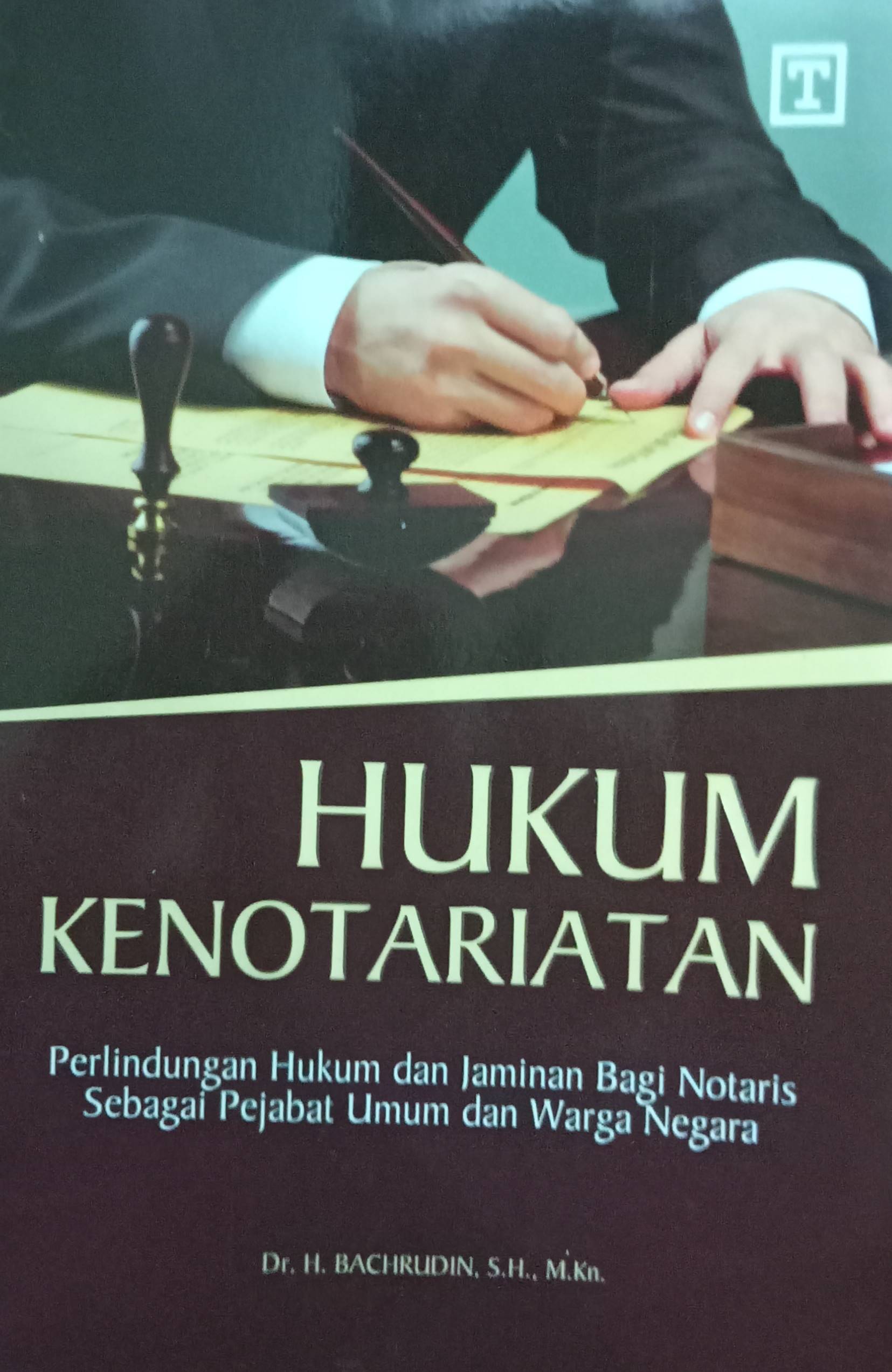 Hukum Kenotariatan: Perlindungan Hukum dan Jaminan Bagi Notaris Sebagai Pejabat Umum dan Warga Negara