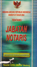 Undang-Undang Republik Indonesia Nomor 30 Tahun 2004 Tentang Jabatan Notaris