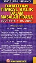 Undang-Undang Bantuan Timbal Balik Dalam Masalah Pidana (UU RI No.1 Th.2006)