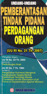 Undang-Undang Pemberantasan Tindak Pidana Perdagangan Orang (UU RI No.21 Th.2007)