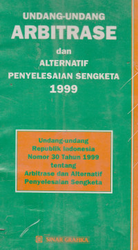 Undang-Undang Arbitrase dan Alternatif Penyelesaian Sengketa 1999