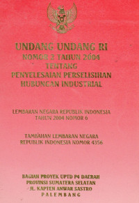 Undang-Undang RI Nomor 2 Tahun 2004 Tentang Penyelesaian Perselisihan Hubungan Industrial