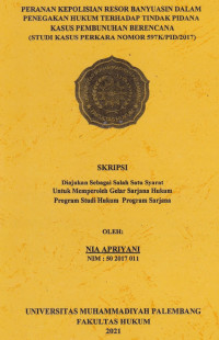 Peranan Kepolisian Resor Banyuasin Dalam Penegakan Hukum Terhadap Tindak Pidana Kasus Pembunuhan Berancana (Studi Kasus Perkara Nomor 597K/PID/2017)