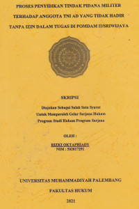 Proses Penyidikan Tindak Pidana Militer Terhadap Anggota TNI AD Yang Tidak Hadir Tanpa Izin Dalam Tugas Di POMDAM II Sriwijaya