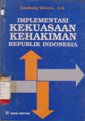 IMPLEMENTASI KEKUASAAN KEHAKIMAN REPUBLIK INDONESIA