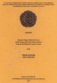 Tugas Dan Kedudukan Dinas Tenaga Kerja Kota Palembang Selaku Mediator Pada Kasus Pemutusan Hubungan Kerja Kota PalembangPada Era Pandemi Covid-19
