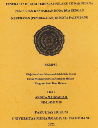 Penerapan Hukum Terhadap Pelaku Tindak Pidana Pencurian Kendaraan Roda Dua Dengan Kekerasan (Pembegalan)Di Kota Palembang