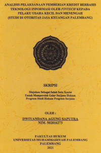 Analisis Pelaksanaan Pemberian Kredit Berbasis Teknologi Oleh FINTECH KepadaPelaku Usaha Kecil Dan Menengah (Studi Di Otoritas Jasa Keuangan Palembang)