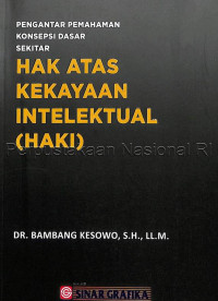 PENGANTAR PEMAHAMAN KONSEPSI DASAR SEKITAR: HAK ATAS KEKAYAAN INTELEKTUAL (HAKI)