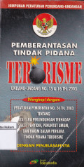 Himpunan Peraturan Perundang-Undangan: Pemberantasan Tindak Pidana Terorisme (Undang-Undang No. 15 & 16 TH. 2003)