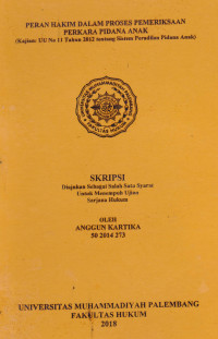 Peran Hakim Dalam Proses Pemeriksaan Perkara Pidana Anak (Kajian: UU No 11 Tahun 2012 Tentang Sistem Peradilan Pidana Anak)