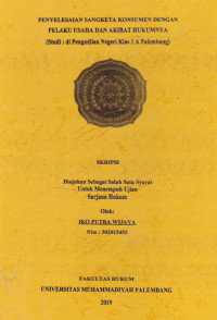 Penyelesaian Sengketa Konsumen Dengan Pelaku Usaha Dan Akibat Hukumnya (Studi: Di Pengadilan Negeri Klas I A Palembang)