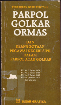 Peraturan Baru Tentang: Parpol Golkar Ormas dan Keanggotaan Pegawai Negeri Sipil dalam Parpol atau Golkar