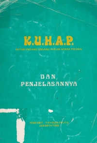 K.U.H.A.P (Kitab Undang-Undang Hukum Acara Pidana) dan Penjelasannya