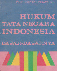 Hukum Tata Negara Indonesia Dasar-Dasarnya