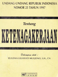 Undang-Undang Republik Indonesia Nomor 25 Tahun 1997: tentang Ketenagakerjaan