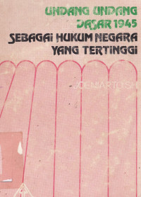 Undang-Undang Dasar 1945 Sebagai Hukum Negara yang Tertinggi