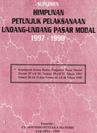 Suplemen: Himpunan Petunjuk Pelaksanaan Undang-Undang Pasar Modal 1997-1998