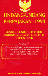 Undang-Undang Perpajakan 1994 (Undang-Undang Republik Indonesia Nomor 9,10,11,12 Tahun 1994)