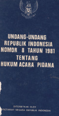 Undang-Undang Republik Indonesia Nomor 8 Tahun 1981 tentang Hukum Acara Pidana