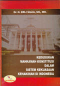 KEDUDUKAN MAHKAMAH KONSTITUSI DALAM SISTEM KEKUASAAN KEHAKIMAN DI INDONESIA