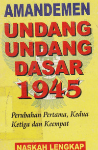 Amandemen Undang-Undang Dasar 1945: Perubahan Pertama, Kedua Ketiga dan Keempat