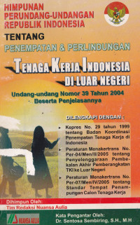 Himpunan Perundang-Undangan Republik Indonesia tentang Penempatan & Perlindungan Tenaga Kerja Indonesia di Luar Negeri: Undang-Undang Nomor 39 Tahun 2004 Beserta Penjelasannya