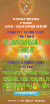 Peraturan Pemerintah Pengganti Undang-Undang Republik Indonesia Nomor 1 Tahun 2002 tentang Pemberantasan Tindak Pidana Terorisme