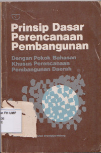 Prinsip Dasar Perencanaan Pembangunan: Dengan Pokok Bahasan Khusus Perencanaan Pembangunan Daerah