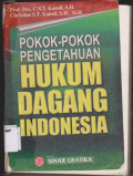 Pokok-Pokok Pengetahuan Hukum Dagang Indonesia