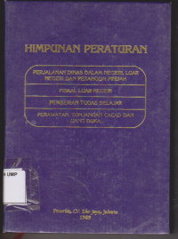 Himpunan Peraturan Perjalanan Dinas Dalam, Luar Negeri dan Pesangon Pindah Fiskal Luar Negeri Pemberian Tugas Belajar Perawatan, Tunjangan Cacad dan Uang Duka