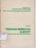 Teknologi Modern Dan Al-qur'an ( Meng-iringi Seminar Islam Pada IAIN Medan )