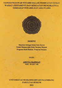 Tanggungjawab Notaris Dalam Pembuatan Surat Wasiat  (Teasment) Dan Kekuatan Mengikatnya Terhadap Pewaris Dan Ahli Waris