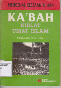 Mengenal Keesaan Tuhan KA'BAH Kiblat Umat Islam