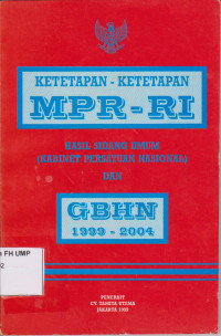 Ketetapan-Ketetapan MPR-RI Hasil Sidang Umum (Kabinet Persatuan Nasional) Dan GBHN 1999-2004