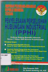 Himpunan Perundang-Undangan Republik Indonesia Tentang Penyelesaian Perselisihan Hubungan Industrial (PPHI)