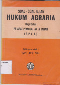 Soal-Soal Ujian Hukum Agraria Bagi Calon Pejabat Pembuat Akta Tanah (P.P.A.T.)