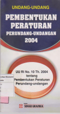 Undang-Undang Pembentukan Peraturan Perundang-Undangan 2004: UU RI No. 10 Th. 2004 Tentang Pembentukan Peraturan Perundang-Undangan