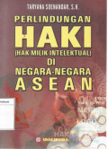 Perlindungan HAKI (Hak Milik Intelektual) Di Negara-Negara ASEAN