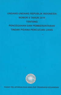 Undang-Undang Republik Indonesia Nomor 8 Tahun 2010 Tentang Pencegahan dan Pemberantasan Tindak Pidana Pencucian Uang