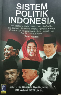 SISTEM POLITIK INDONESIA: Era Soekarno, Hatta, Syahrir, Aidit, Syafruddin, Era Soeharto, Moerdani, Wiranto, Harmoko, Habibie, Era Gus Dur, Megawati, Amin Rais, Hamzah Haz, Era SBY, Kalla, Baasyir