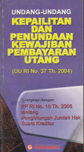 Undang-Undang Kepailitan dan Penundaan Kewajiban Pembayaran Utang (UU RI No.37 Th.2004)