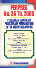 Perpres No.36 Th.2005: Pengadaan Tanah Bagi Pelaksanaan Pembangunan Untuk Kepentingan umum