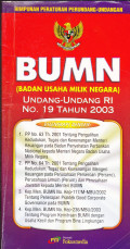 Himpunan Peraturan Perundang-Undangan BUMN (Badan Usaha Milik Negara) Undang-Undang RI No. 19 Tahun 2003