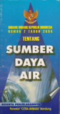 Undang-Undang Republik Indonesia Nomor 7 Tahun 2004: Tentang Sumber Daya Air