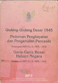 Undang-Undang Dasar 1945: Pedoman Penghayatan dan Pengamalan Pancasila & Garis-Garis Besar Haluan Negara